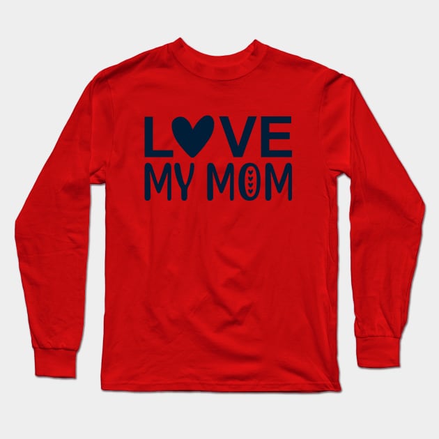 Love my mom Long Sleeve T-Shirt by BrightOne